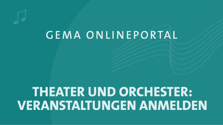GEMA Onlineportal Theater und Orchester: Veranstaltung anmelden.
